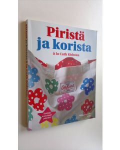 Kirjailijan Cath Kidston käytetty kirja Piristä ja korista a la Cath Kidston (ERINOMAINEN)