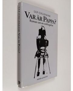Kirjailijan Ulf Gyllenhak käytetty kirja Var är pappa? : roman om en anklagelse