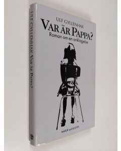 Kirjailijan Ulf Gyllenhak käytetty kirja Var är pappa? : roman om en anklagelse