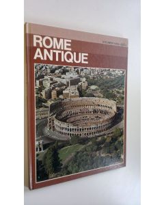 Kirjailijan Giovanni Becatti käytetty kirja Rome antique : documentaires Alpha