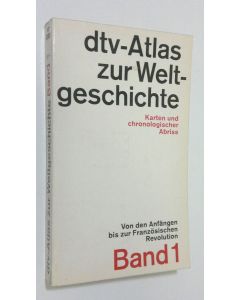 käytetty kirja Von den Anfängen bis zur Französischen Revolution : Karten und chronologischer Abriss - Dtv-Atlas zur Welt-geschichte - band 1