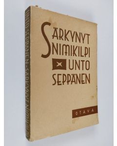 Kirjailijan Unto Seppänen käytetty kirja Särkynyt nimikilpi