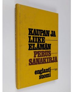 Kirjailijan Erich Weis käytetty kirja Kaupan ja liike-elämän perussanakirja : englanti-suomi