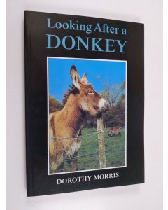 Kirjailijan Dorothy Morris käytetty kirja Looking after a donkey