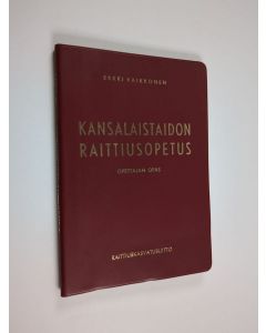 Kirjailijan Erkki Kaikkonen käytetty kirja Kansalaistaidon raittiusopetus : opettajan opas