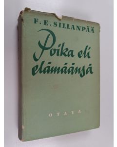 Kirjailijan F. E. Sillanpää käytetty kirja Poika eli elämäänsä : muisteltua (signeerattu, tekijän omiste)