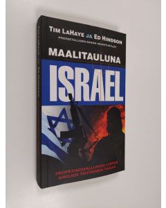 Kirjailijan Tim Lahaye & Ed Hindson käytetty kirja Maalitauluna Israel : Profetiaoivalluksia lopun aikojen tähtäimen takaa
