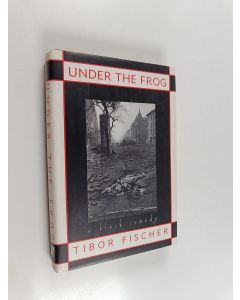 Kirjailijan Tibor Fischer käytetty kirja Under the Frog - A Black Comedy