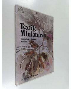 Kirjailijan Irmtraud Krauss käytetty kirja Textile Miniaturen aus selbstgefärbten Stoffen