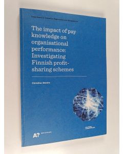 Kirjailijan Christina Sweins käytetty kirja The impact of pay knowledge on organisational performance : Investigating Finnish profitsharing schemes