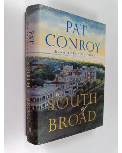 Kirjailijan Pat Conroy käytetty kirja South of Broad : a novel