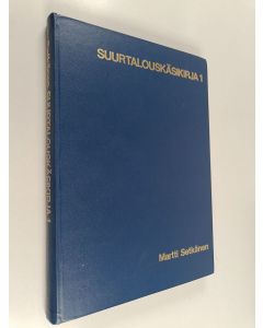 Kirjailijan Martti Setkänen käytetty kirja Suurtalouskäsikirja 1