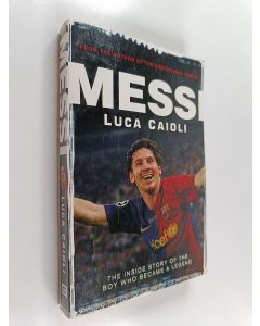 Kirjailijan Luca Caioli käytetty kirja Messi - The Inside Story of the Boy Who Became a Legend