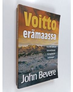 Kirjailijan John Bevere käytetty kirja Voitto erämaassa : kuivat jaksot kasvattavat hengellistä voimaasi
