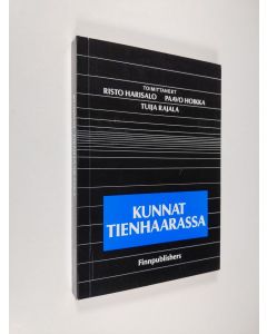 Tekijän Risto ym. Harisalo  käytetty kirja Kunnat tienhaarassa : juhlakirja Aatto Hosiaisluoman jäädessä eläkkeelle 31.1.1991
