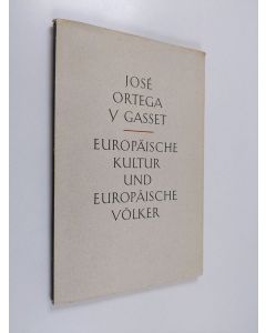 Kirjailijan Jose Ortega y Gasset käytetty kirja Europäische Kultur und europäische Völker