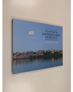 Kirjailijan Petri Neuvonen käytetty kirja Viipurin historiallinen keskusta. Rakennusperinnön nykytila