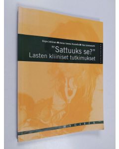 Kirjailijan Sirpa Jokinen käytetty kirja "Sattuuks se?" : lasten kliiniset tutkimukset