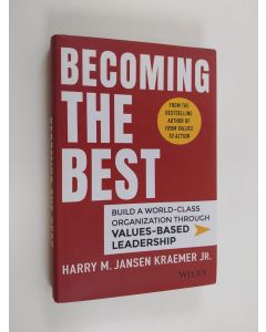 Kirjailijan Harry M. Jansen Kraemer käytetty kirja Becoming the best : build a world-class organization through values-based leadership