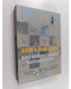 käytetty kirja Korkeajännityksiä : kohti osallisuutta luovaa korkeakoulutusta