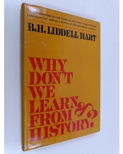 Kirjailijan Basil Henry Liddell Hart käytetty kirja Why don't we learn from history?