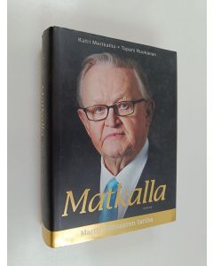 Kirjailijan Tapani Ruokanen & Katri Merikallio käytetty kirja Matkalla : Martti Ahtisaaren tarina