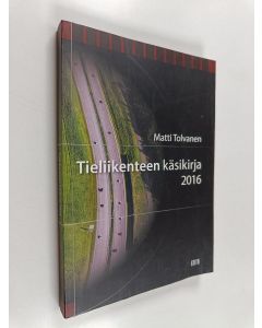 Kirjailijan Matti Tolvanen käytetty kirja Tieliikenteen käsikirja 2016