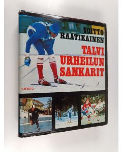 Kirjailijan Voitto Raatikainen käytetty kirja Talviurheilun sankarit : talviurheilun kuvahistoria