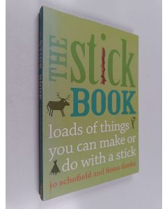 Kirjailijan Fiona Danks & Jo Schofield käytetty kirja The Stick Book : Loads of things you can make or do with a stick