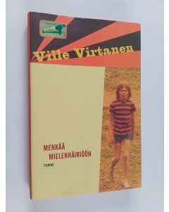 Kirjailijan Ville Virtanen käytetty kirja Menkää mielenhäiriöön
