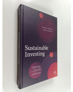 Kirjailijan Hanna Silvola käytetty kirja Sustainable investing : beating the market with ESG