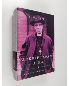 Kirjailijan Juha Seppo käytetty kirja Martti Simojoki, II - Arkkipiispan aika - Arkkipiispan aika