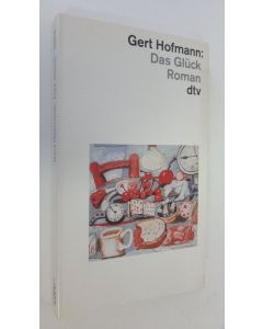 Kirjailijan Gert Hoffmann käytetty kirja Das Gluck : roman (ERINOMAINEN)