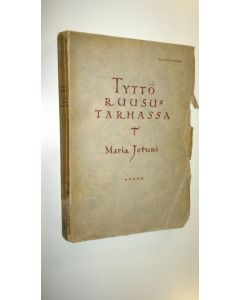 Kirjailijan Maria Jotuni käytetty kirja Tyttö ruusutarhassa ynnä muita novelleja