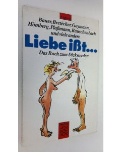 käytetty kirja Liebe isst ... : das Buch zum Dickwerden ; Cartoons