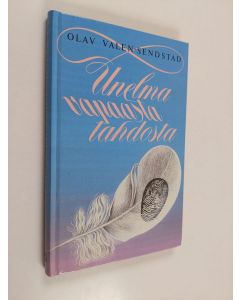 Kirjailijan Olav Valen-Sendstad käytetty kirja Unelma vapaasta tahdosta