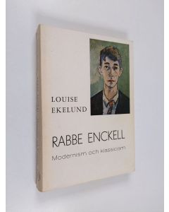 Kirjailijan Louise Ekelund käytetty kirja Rabbe Enckell : Modernism och klassicism under tjugotal ich trettital