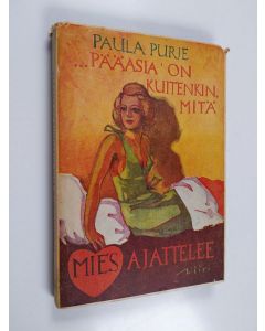 Kirjailijan Paula Purje käytetty kirja Pääasia on kuitenkin, mitä mies ajattelee