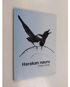 Kirjailijan Pirkko Äyräs käytetty kirja Harakan nauru : pientä kansatiedettä