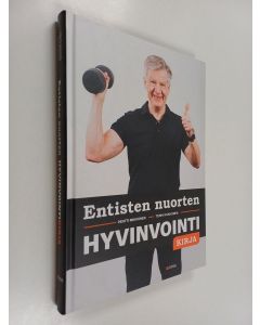 Kirjailijan Pentti Mikkonen uusi kirja Entisten nuorten hyvinvointikirja (UUSI)