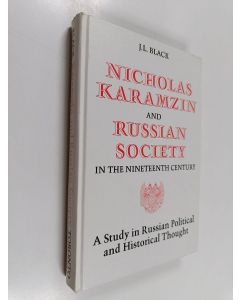 Kirjailijan Joseph Laurence Black käytetty kirja Nicholas Karamzin and Russian society in the nineteenth century : a study in Russian political and historical thought