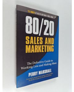 Kirjailijan Perry Marshall käytetty kirja 80/20 Sales and Marketing : The Definitive Guide to Working Less and Making More
