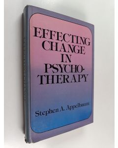 Kirjailijan Stephen A. Appelbaum käytetty kirja Effecting change in psychotherapy