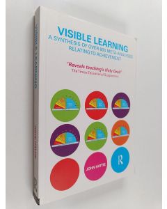 Kirjailijan John A. C. Hattie käytetty kirja Visible learning : a synthesis of over 800 meta-analyses relating to achievement
