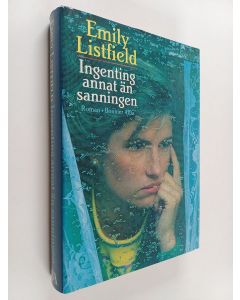 Kirjailijan Emily Listfield käytetty kirja Ingenting annat än sanningen