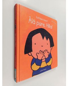 Kirjailijan Kathleen Amant käytetty kirja Älä pure, Hilla!