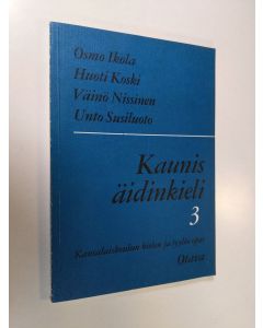 käytetty kirja Kaunis äidinkieli, 3 - Kansakoulun kielen ja tyylin opas