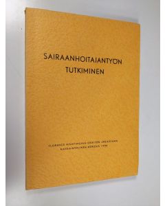 käytetty kirja Sairaanhoitajantyön tutkiminen : kansainvälinen kokous aiheesta, pidetty Sèvres'n Centre International D'études Pédagogiques'issä, Ranskassa 12.-24. marraskuuta 1956