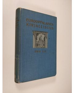 Kirjailijan Erik Lie käytetty kirja Eurooppalainen kirjallisuus : kulttuurihistoriallisia kuvia