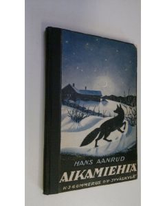 Kirjailijan Hans Aanrud käytetty kirja Aikamiehiä : kertomuksia pienille ja suurille